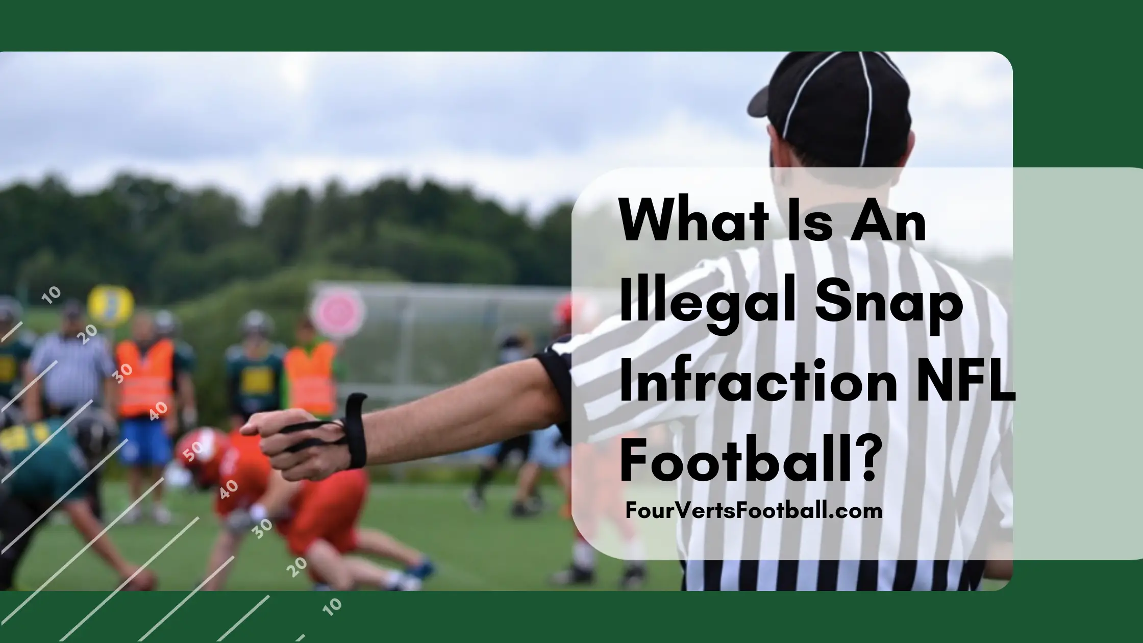 What Is An Illegal Snap Infraction NFL Football?