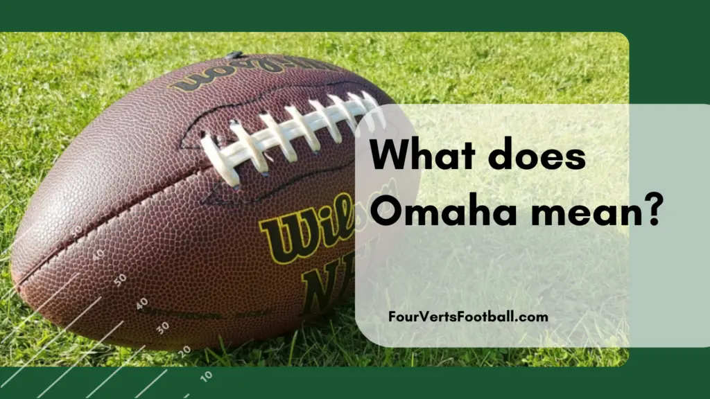 What Does Omaha Mean In Football - Four Verts Football