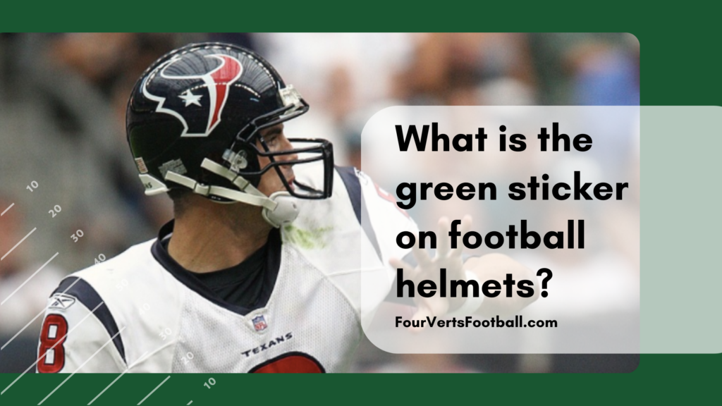 what-is-the-green-sticker-on-football-helmets-four-verts-football