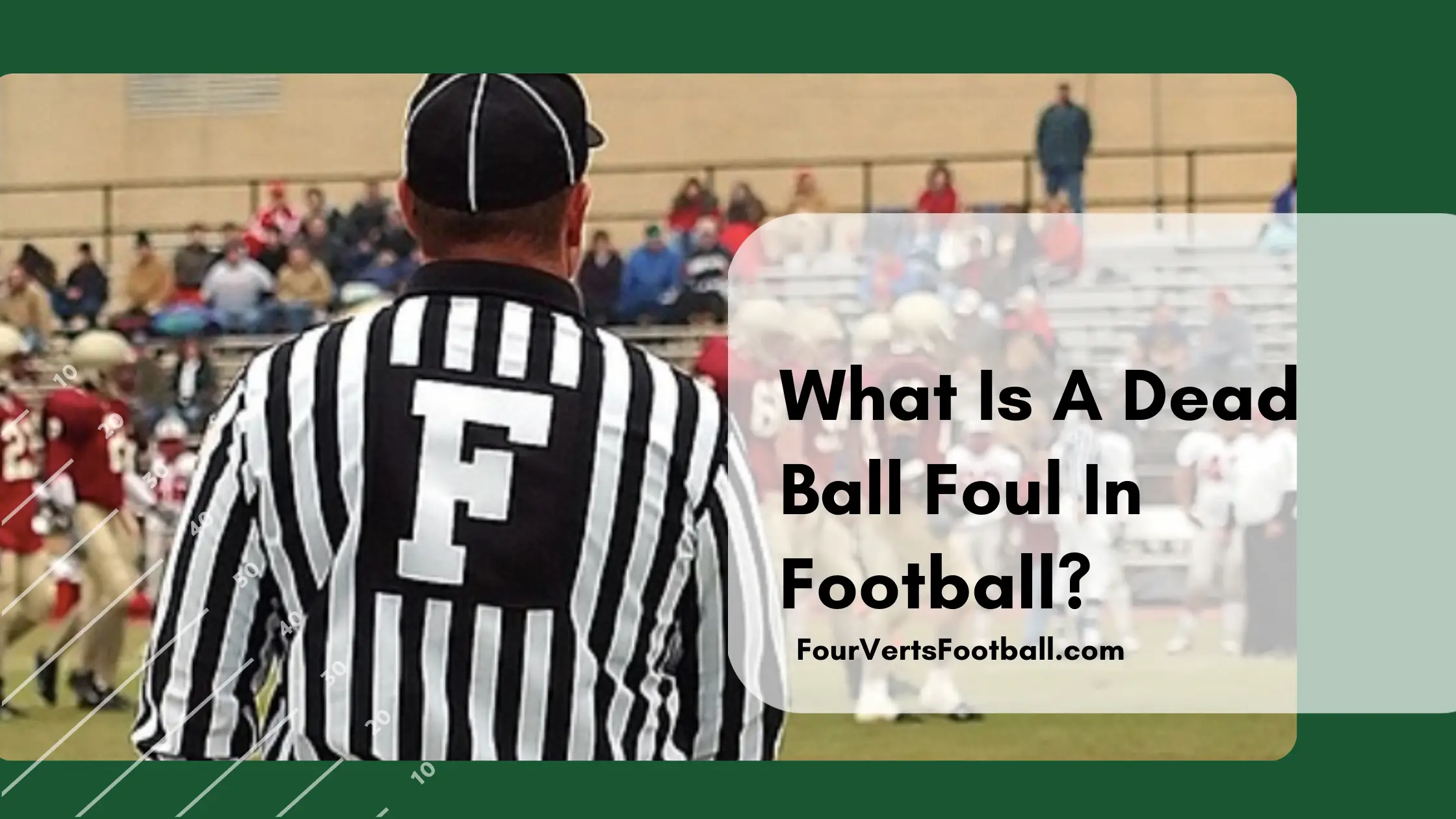 What Is A Dead Ball Foul In Football?