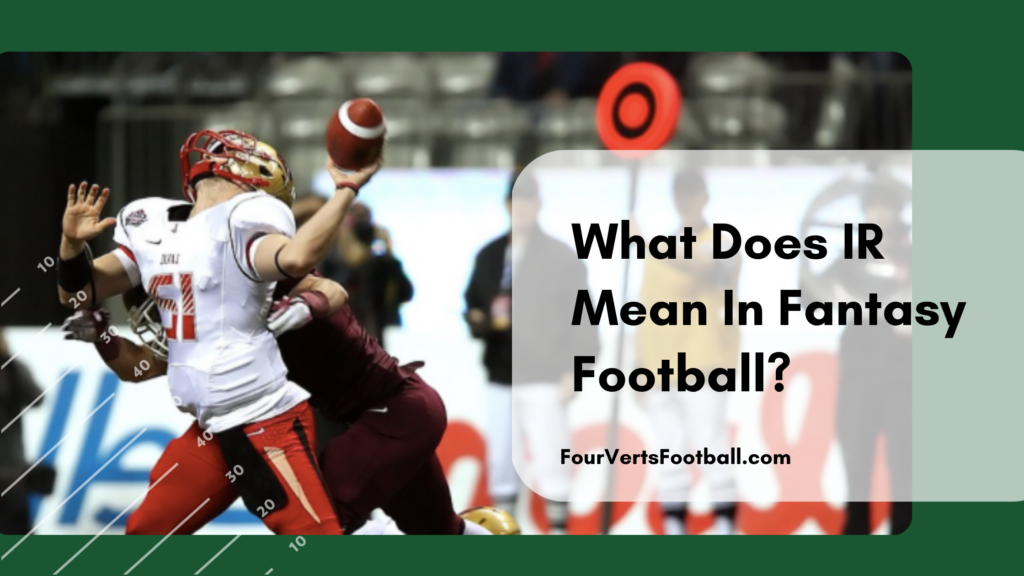 What Does IR Mean In Fantasy Football? Four Verts Football