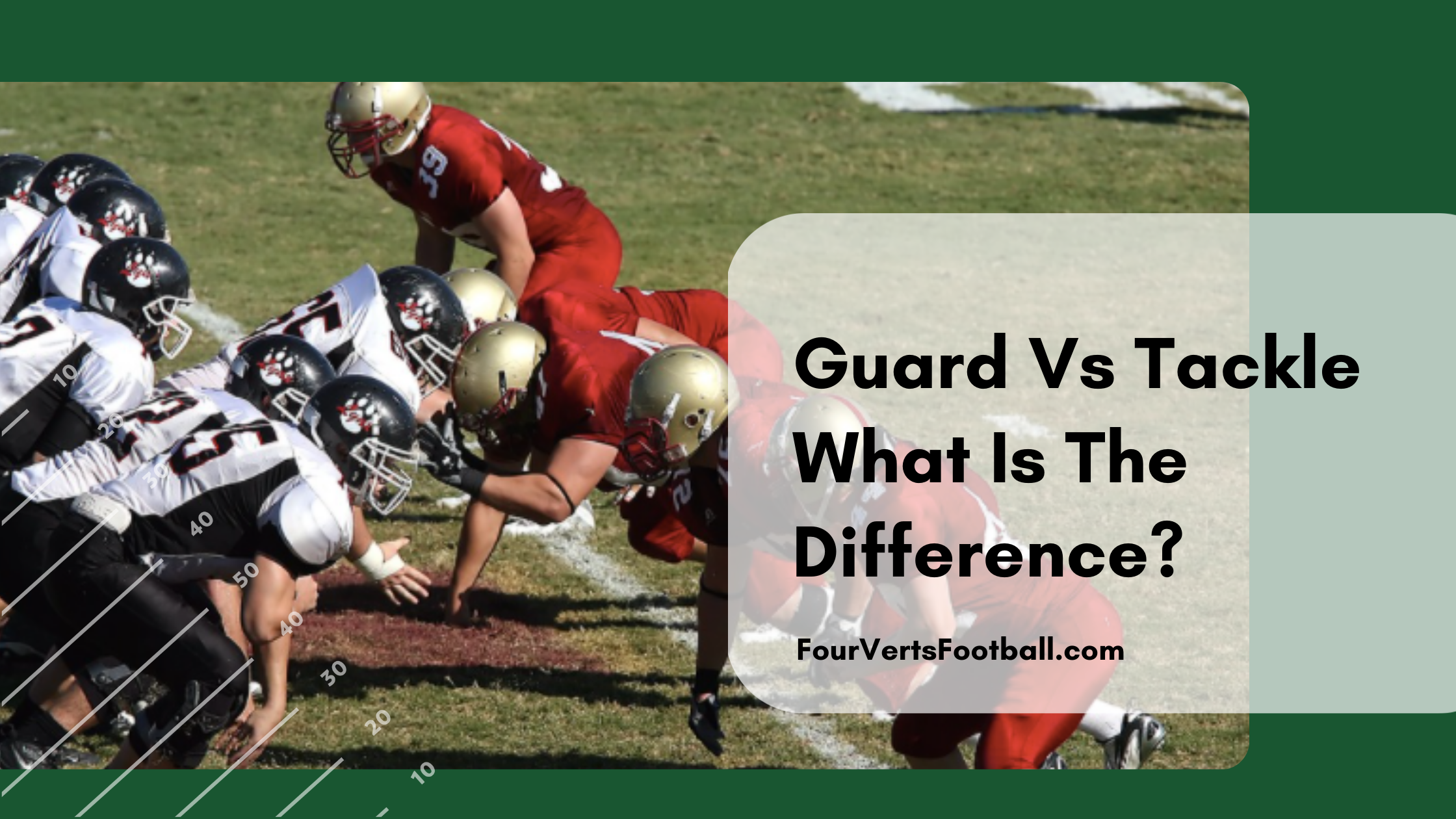 Guard Vs Tackle What Is The Difference?