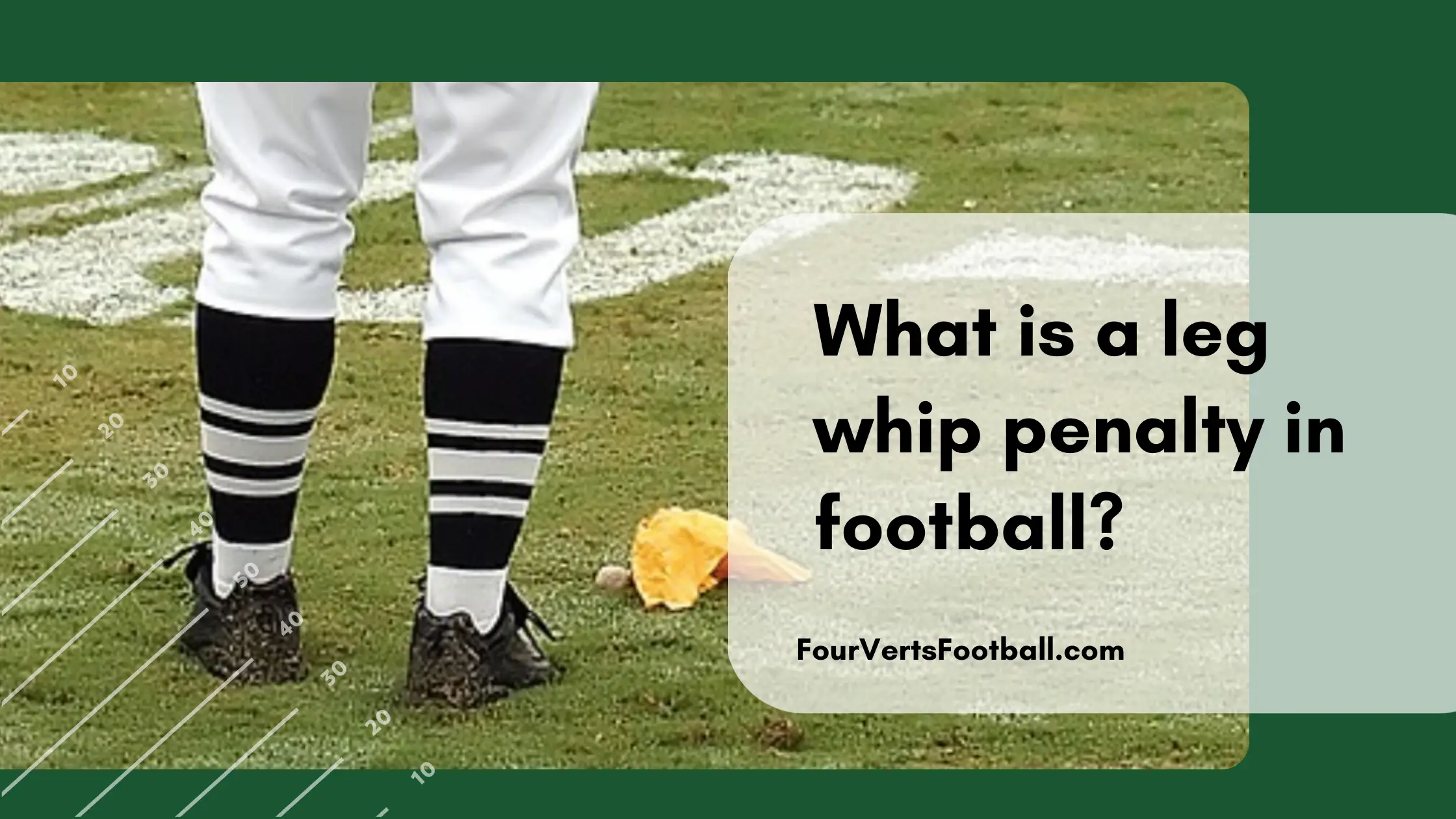 What Is A Leg Whip Penalty In Football?