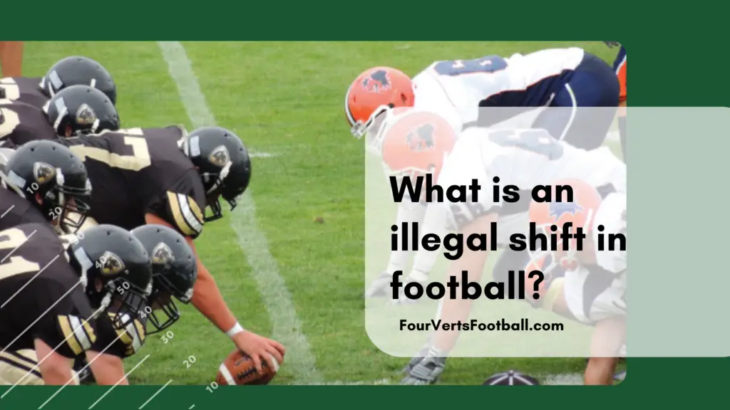 what-is-an-illegal-shift-in-football-four-verts-football