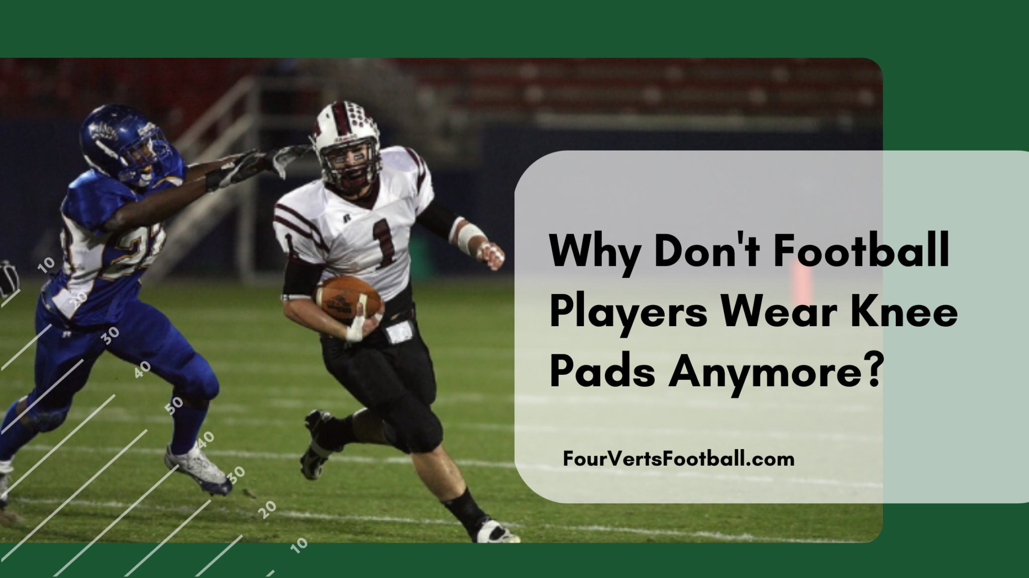 why-don-t-football-players-wear-knee-pads-anymore-four-verts-football