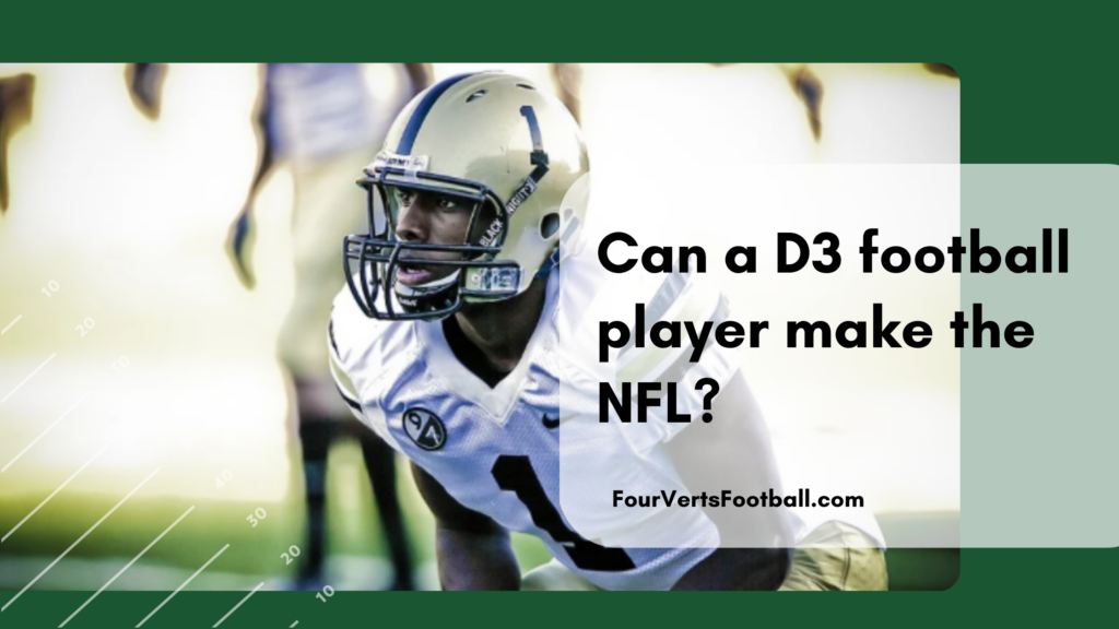 Can a D3 football player make the NFL? Four Verts Football
