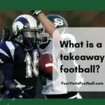 What is a takeaway in football?