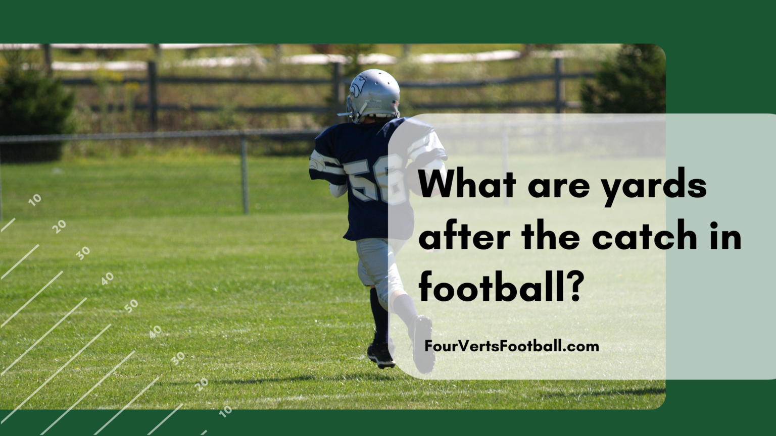 What are yards after the catch in football? Four Verts Football