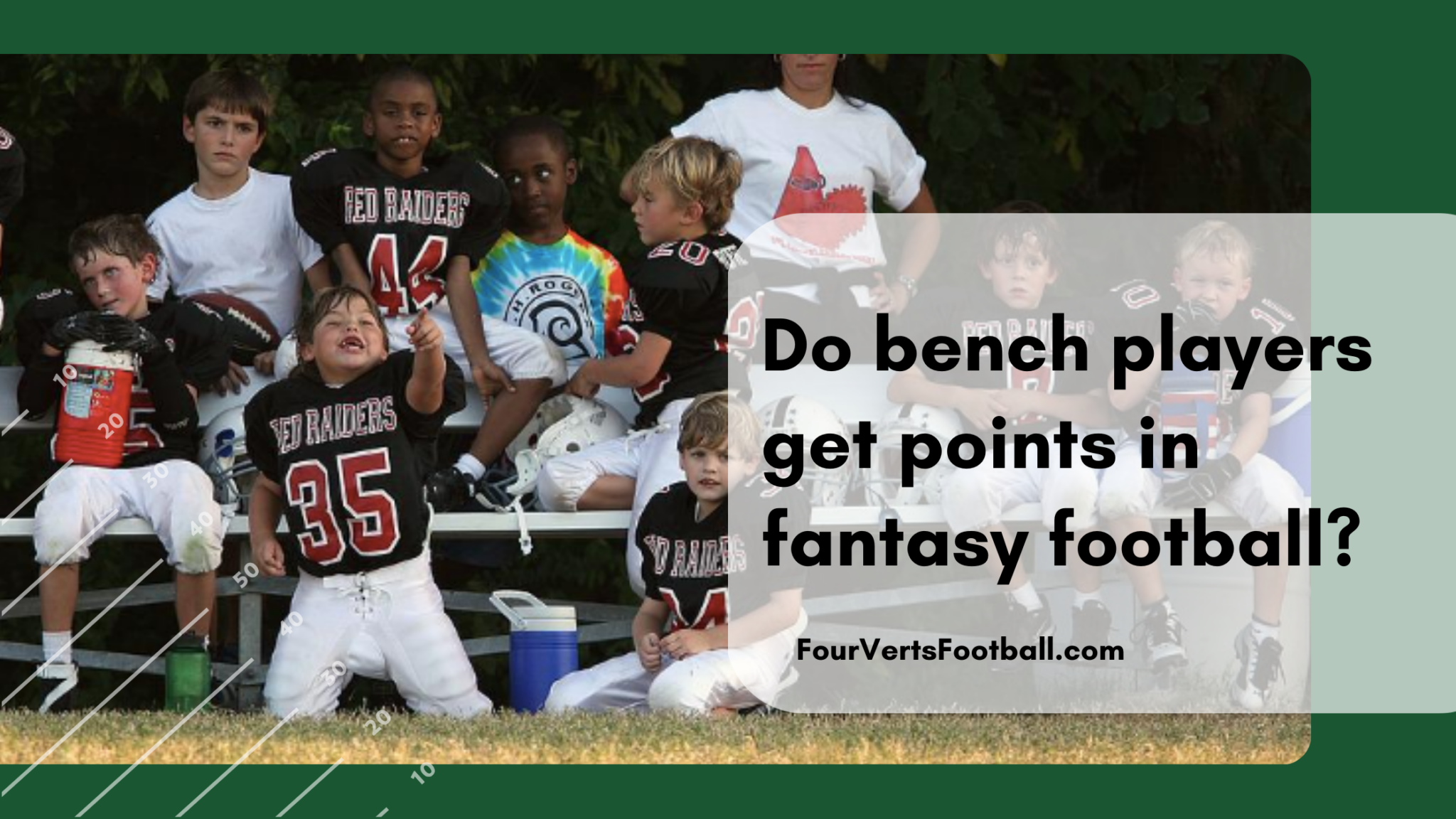 Do bench players get points in fantasy football? Four Verts Football